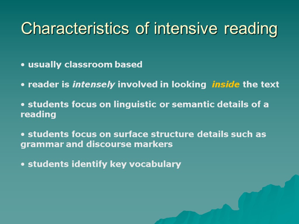 Characteristics of intensive reading usually classroom based reader is intensely involved in looking inside